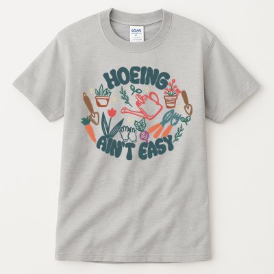 Hoeing AinT Easy Funny Gardening Plant Lover Gardener Tall T-Shirt