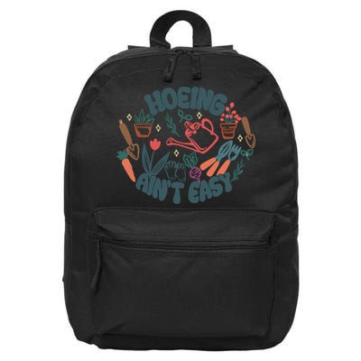 Hoeing AinT Easy Funny Gardening Plant Lover Gardener 16 in Basic Backpack