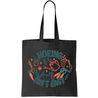 Hoeing AinT Easy Funny Gardening Plant Lover Gardener Bag