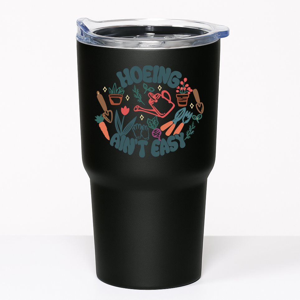 Hoeing AinT Easy Funny Gardening Plant Lover Gardener Tumbler