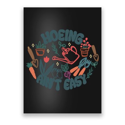 Hoeing AinT Easy Funny Gardening Plant Lover Gardener Poster