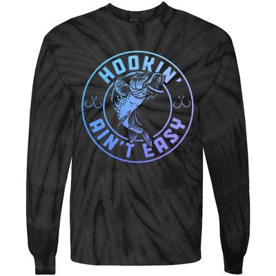 Hookin AinT Easy Funny Fishing Fisherman Tie-Dye Long Sleeve Shirt