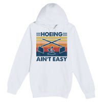 Hoeing Ain’t Easy Vintage Premium Pullover Hoodie