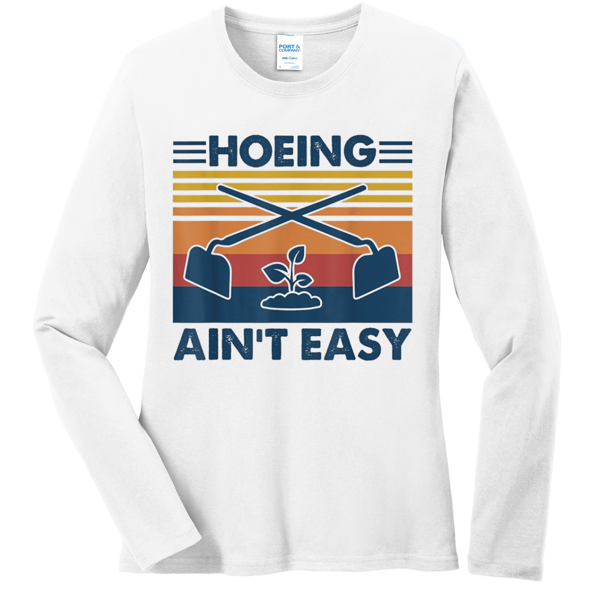 Hoeing Ain’t Easy Vintage Ladies Long Sleeve Shirt