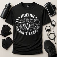Hoeing Ain't Easy Gardening Funny Outfit for Gardeners Cooling Performance Crew T-Shirt