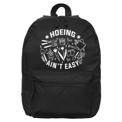 Hoeing Ain't Easy Gardening Funny Outfit for Gardeners 16 in Basic Backpack