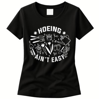 Hoeing Ain't Easy Gardening Funny Outfit for Gardeners Womens T-Shirt