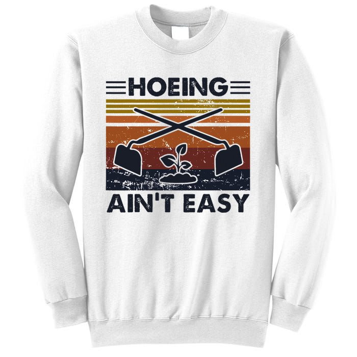 Hoeing AinT Easy Funny Vintage Gardening Lover Gardener Sweatshirt