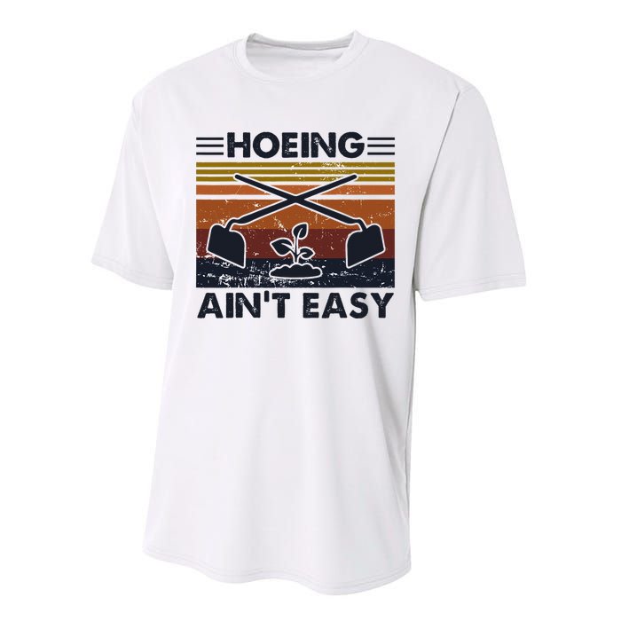 Hoeing AinT Easy Funny Vintage Gardening Lover Gardener Performance Sprint T-Shirt