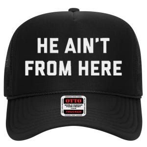 He AinT From Here Proud Represent Kentucky High Crown Mesh Back Trucker Hat