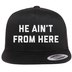 He AinT From Here Proud Represent Kentucky Flat Bill Trucker Hat