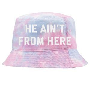 He AinT From Here Proud Represent Kentucky Tie-Dyed Bucket Hat