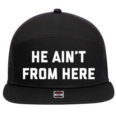 He Aint From Here Proud Represent Kentucky Ky 4 Usa 7 Panel Mesh Trucker Snapback Hat