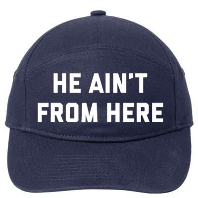 He Aint From Here Proud Represent Kentucky Ky 4 Usa 7-Panel Snapback Hat