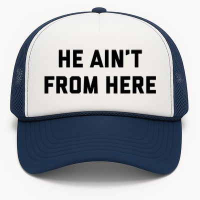 He Aint From Here Proud Represent Kentucky Ky 4 Usa Trucker Hat