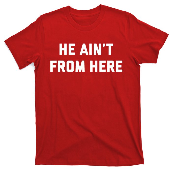 He Aint From Here Proud Represent Kentucky Ky 4 Usa T-Shirt