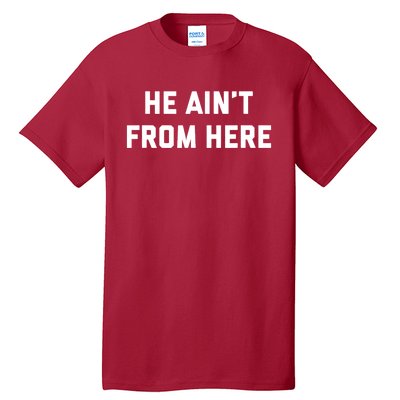 He Aint From Here Proud Represent Kentucky Ky 4 Usa Tall T-Shirt