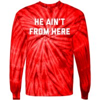 He Aint From Here Proud Represent Kentucky Ky 4 Usa Tie-Dye Long Sleeve Shirt