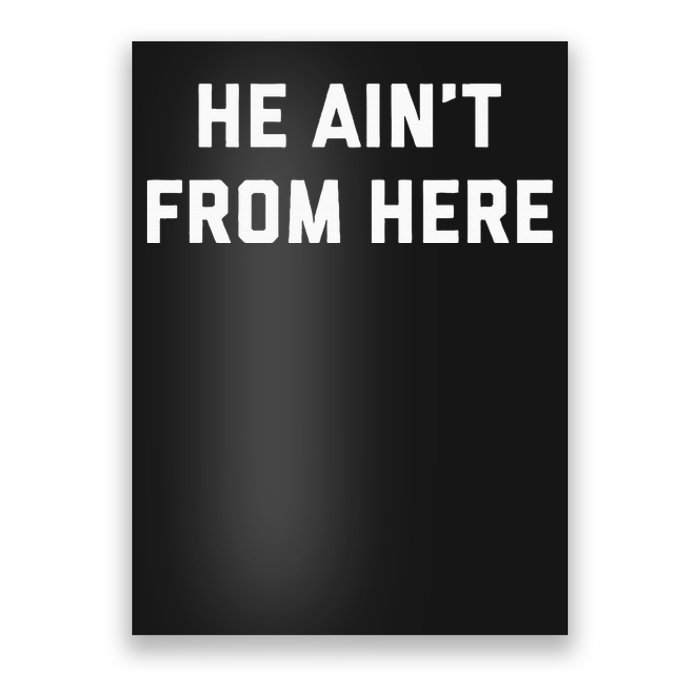 He AinT From Here Proud Represent Kentucky Poster