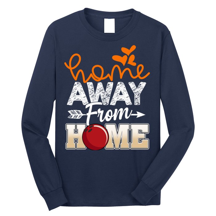 Home Away From Home Funny Bowling Long Sleeve Shirt