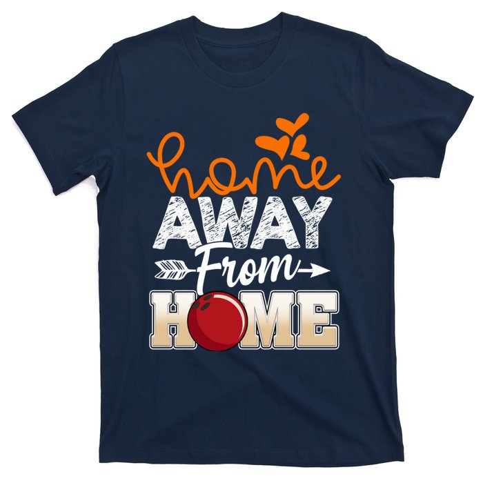 Home Away From Home Funny Bowling T-Shirt