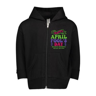 Happy April fools day April 1st prank Funny Toddler Zip Fleece Hoodie