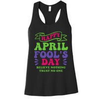 Happy April fools day April 1st prank Funny Women's Racerback Tank