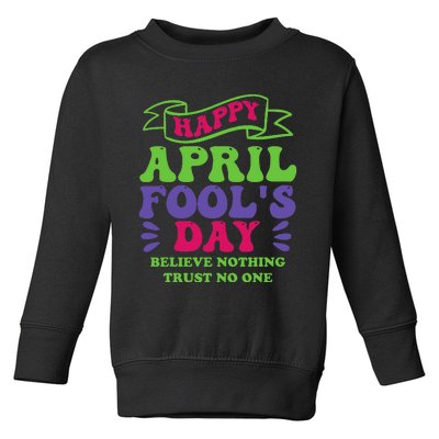 Happy April fools day April 1st prank Funny Toddler Sweatshirt