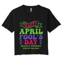 Happy April fools day April 1st prank Funny Women's Crop Top Tee