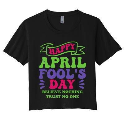 Happy April fools day April 1st prank Funny Women's Crop Top Tee