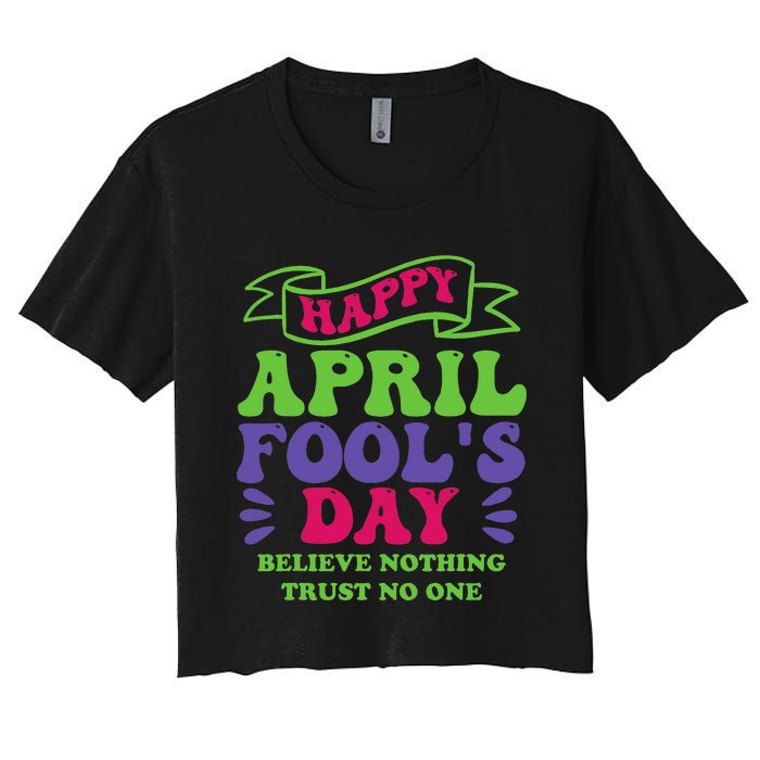 Happy April fools day April 1st prank Funny Women's Crop Top Tee