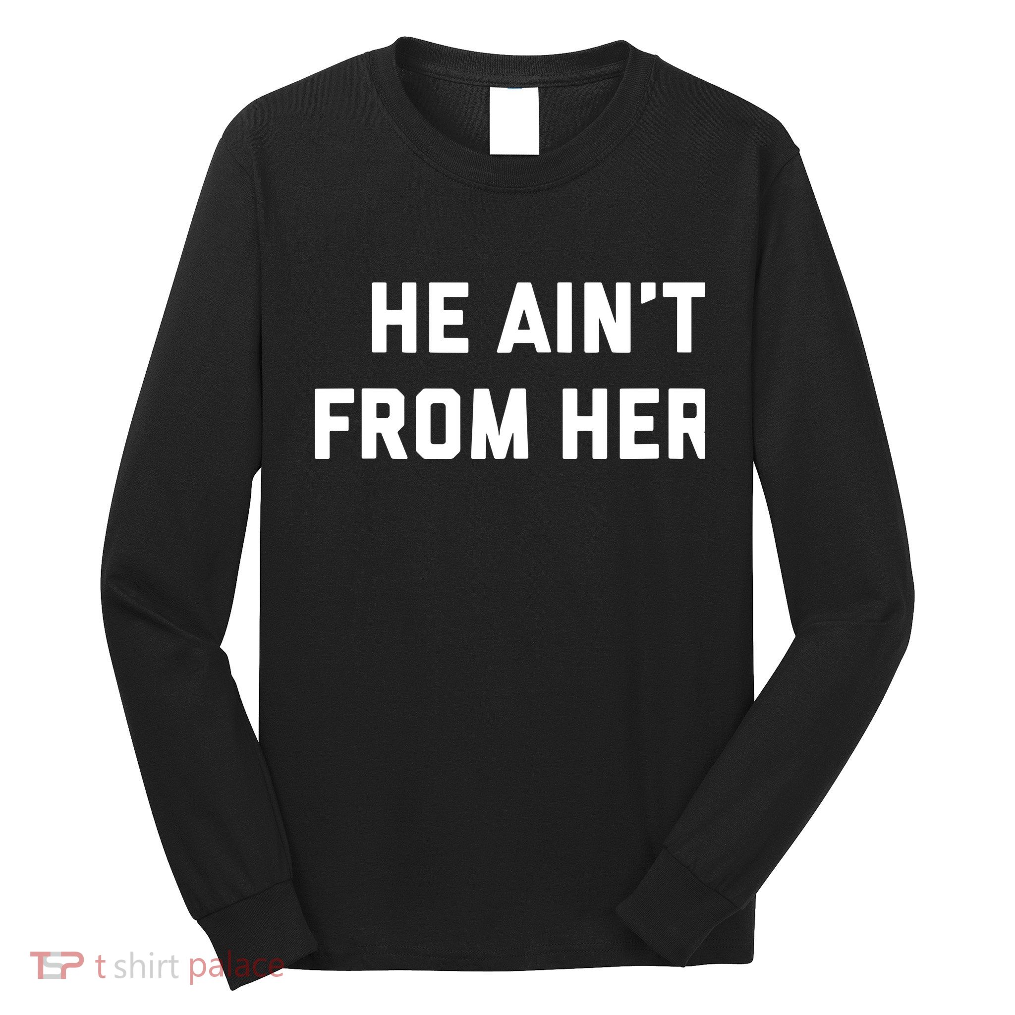 He Aint From Here Proud Represent Kentucky Long Sleeve Shirt