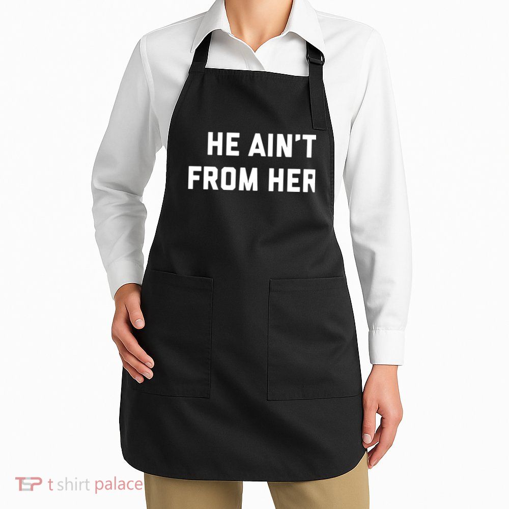 He Aint From Here Proud Represent Kentucky Apron