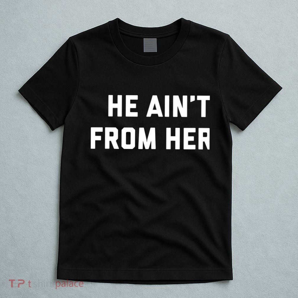 He Aint From Here Proud Represent Kentucky T-Shirt
