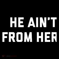He Aint From Here Proud Represent Kentucky T-Shirt