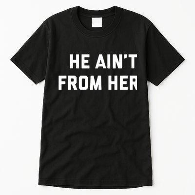 He Aint From Here Proud Represent Kentucky Tall T-Shirt