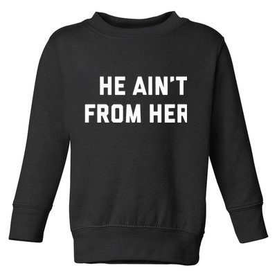 He Aint From Here Proud Represent Kentucky Toddler Sweatshirt