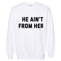 He Aint From Here Proud Represent Kentucky Garment-Dyed Sweatshirt