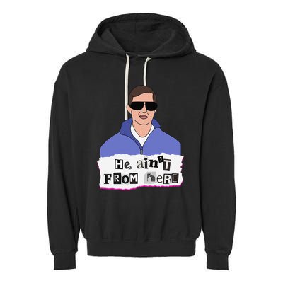 He AinT From Here Garment-Dyed Fleece Hoodie