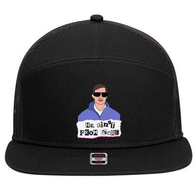 He AinT From Here 7 Panel Mesh Trucker Snapback Hat