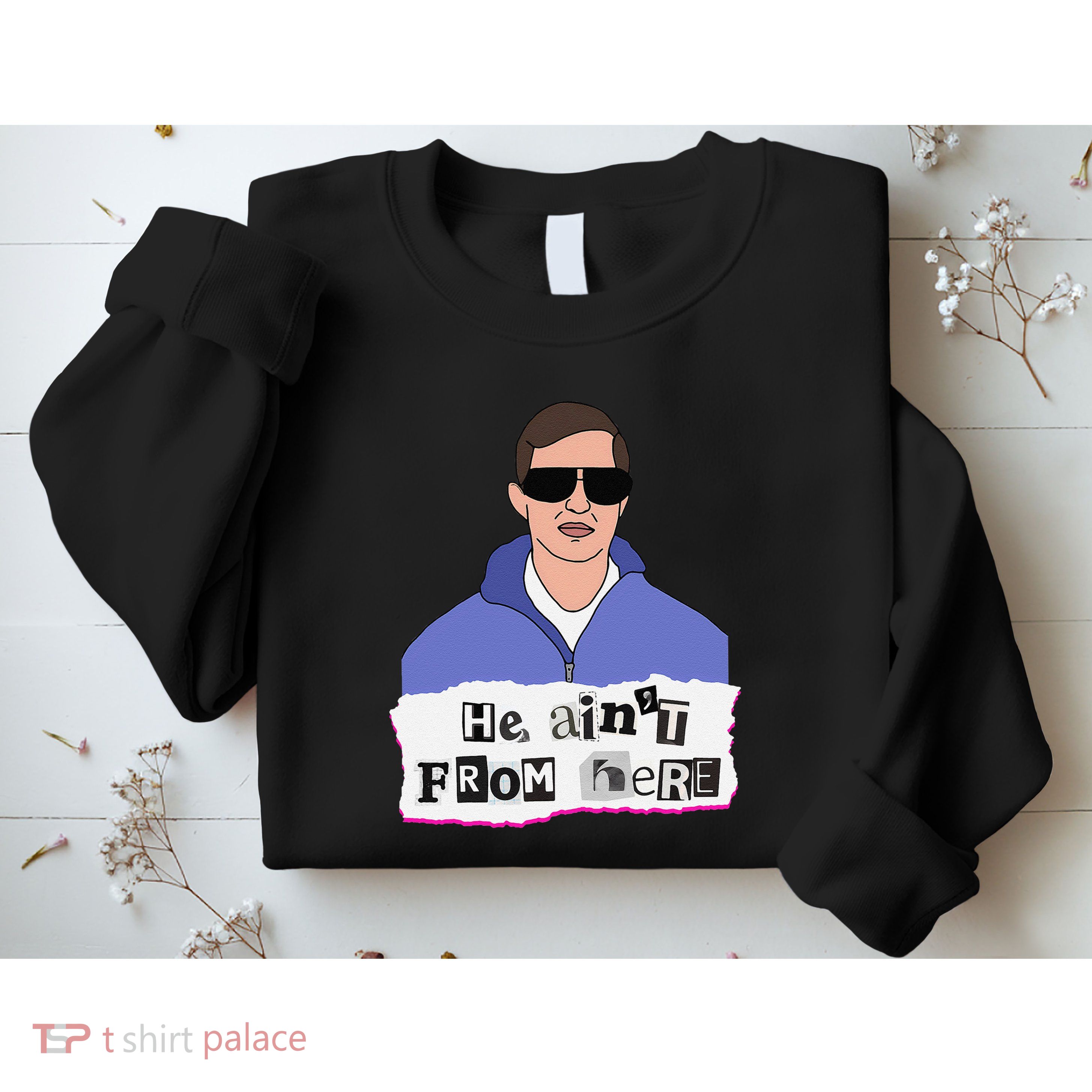 He AinT From Here Sweatshirt