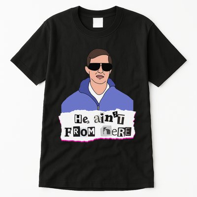 He AinT From Here Tall T-Shirt