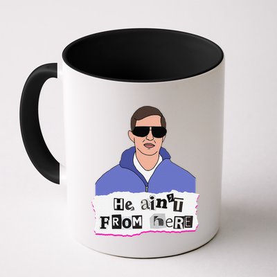 He AinT From Here Mug
