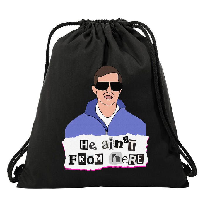He AinT From Here Drawstring Bag