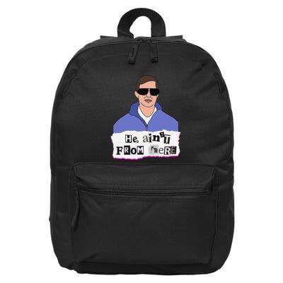 He AinT From Here 16 in Basic Backpack
