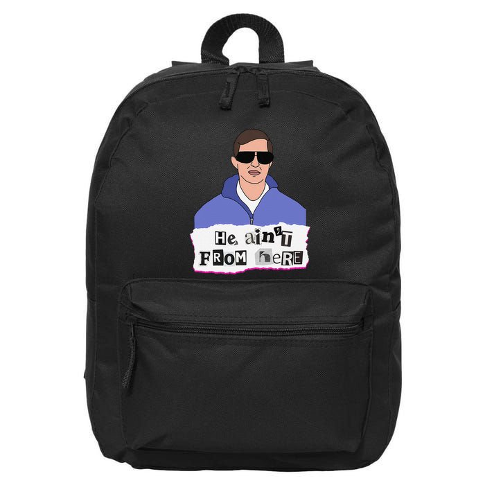 He AinT From Here 16 in Basic Backpack