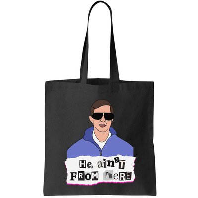 He AinT From Here Bag