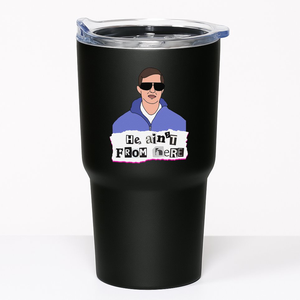 He AinT From Here Tumbler