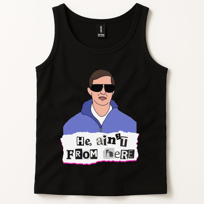 He AinT From Here Tank Top