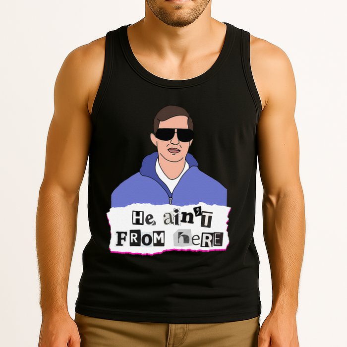 He AinT From Here Tank Top